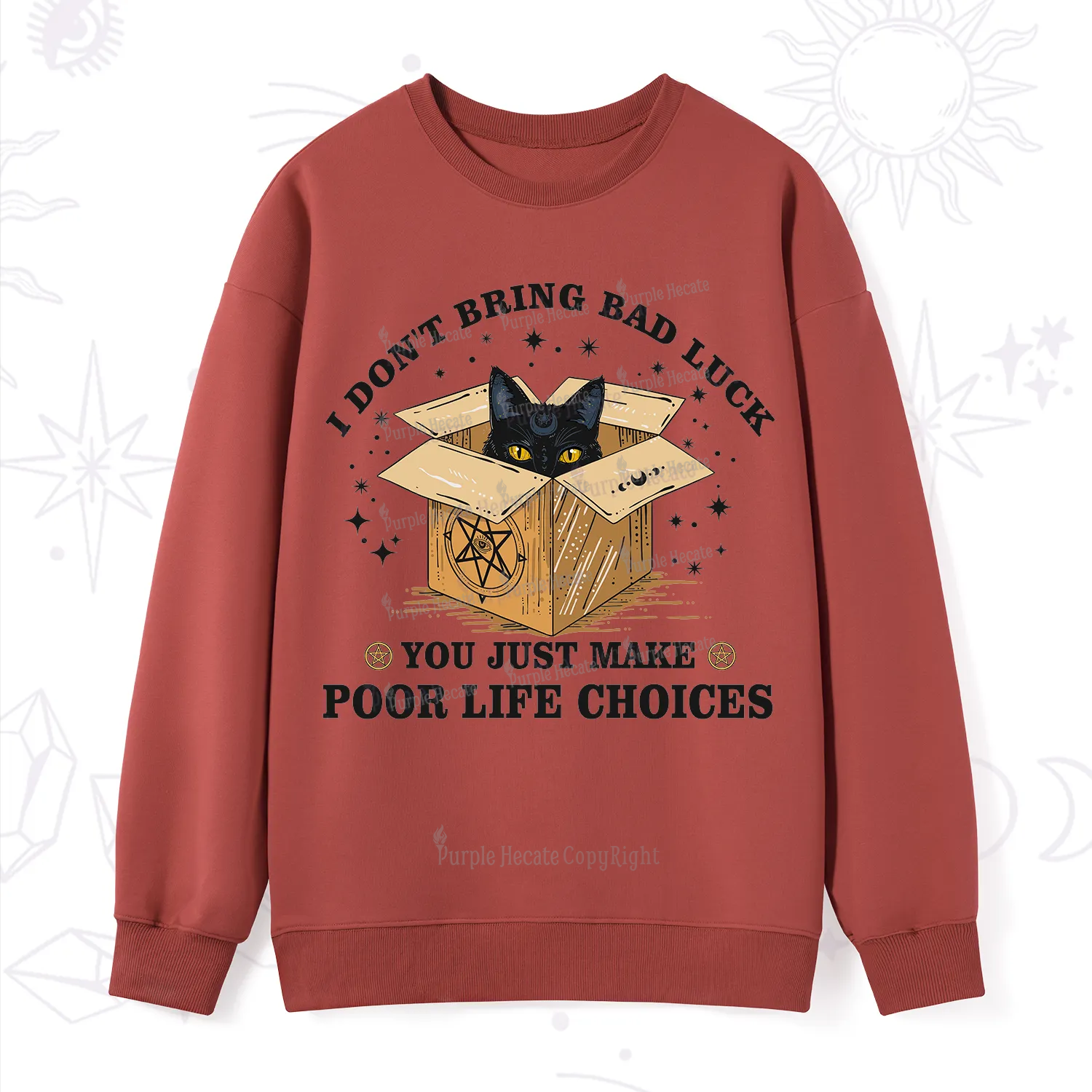 Purplehecate I Don't Bring Bad Luck You Just Make Poor Life Choices Sweatshirt