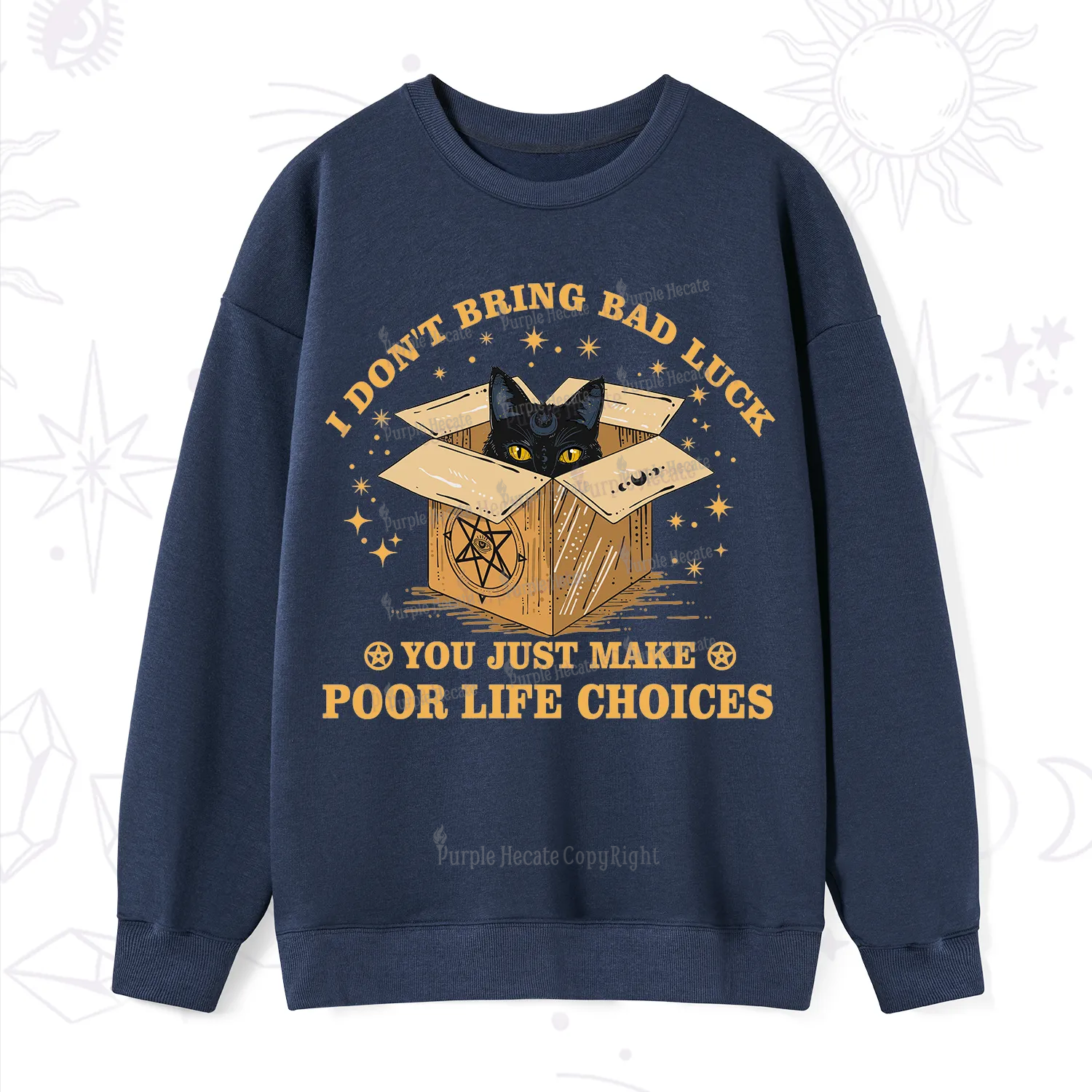 Purplehecate I Don't Bring Bad Luck You Just Make Poor Life Choices Sweatshirt