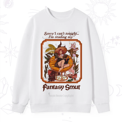 Purplehecate Sorry I Can't Tonight I'm Reading My Fantasy Smut Sweatshirt