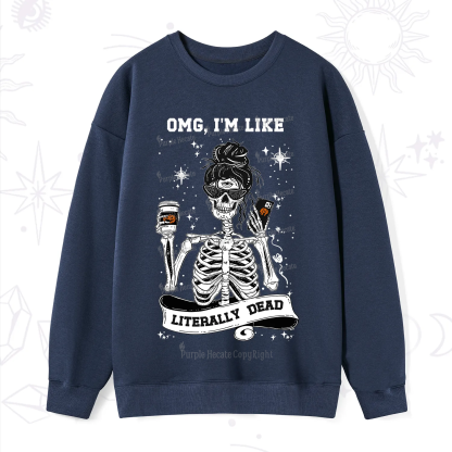 Purplehecate Omg I'm Like Literally Dead Halloween Sweatshirt