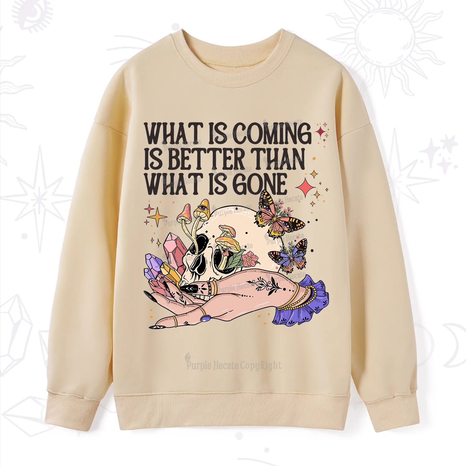 Purplehecate What Is Coming Is Better Than What Is Gone Sweatshirt