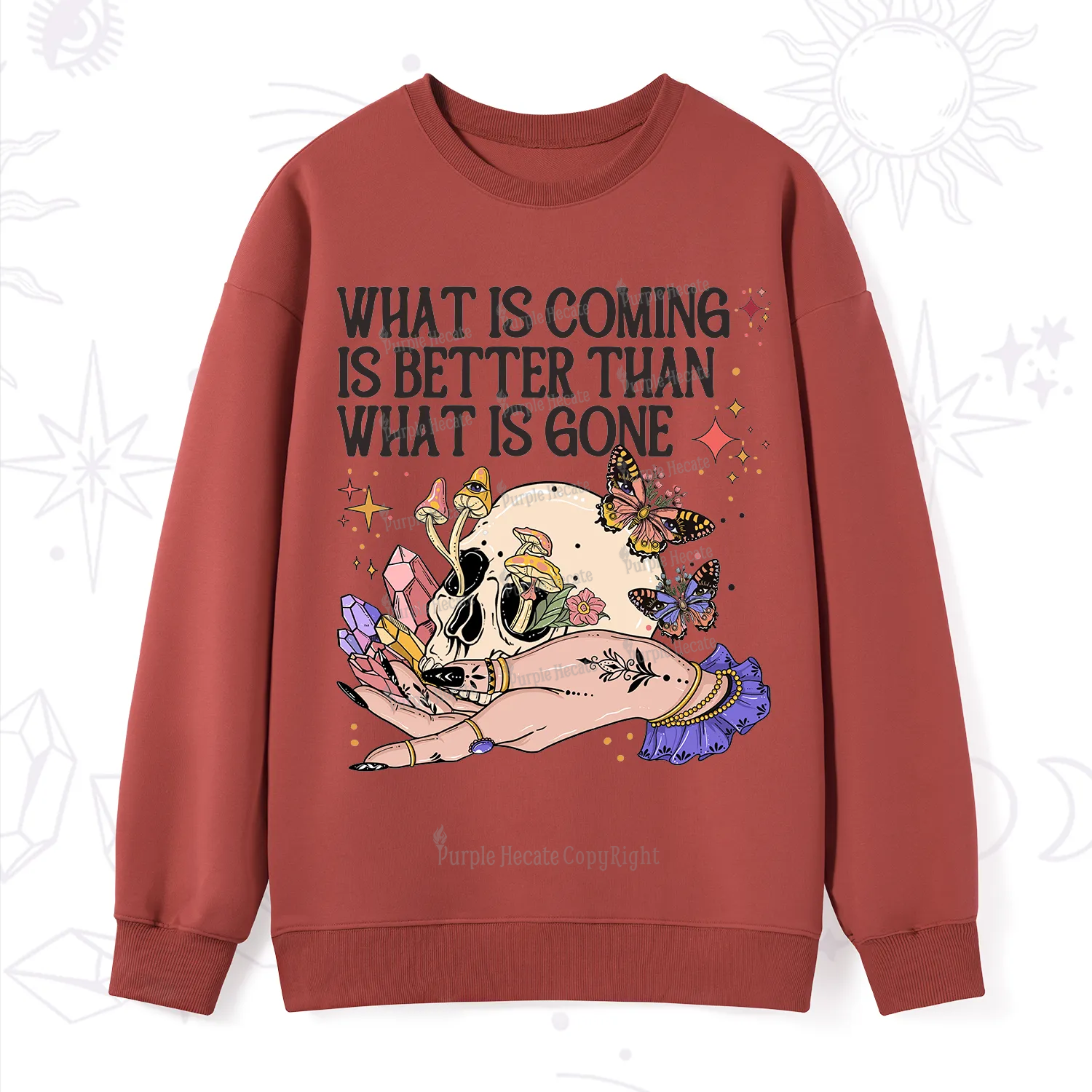 Purplehecate What Is Coming Is Better Than What Is Gone Sweatshirt