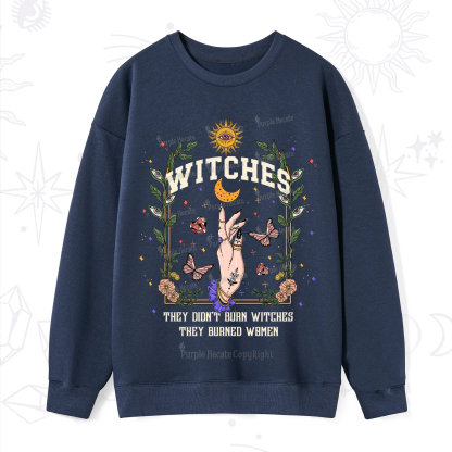 Purplehecate They Didn't Burn Witches They Burned Women Sweatshirt
