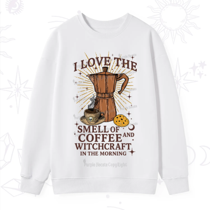 Purplehecate I Love The Smell Of Coffee And Witchcraft In The Morning Sweatshirt