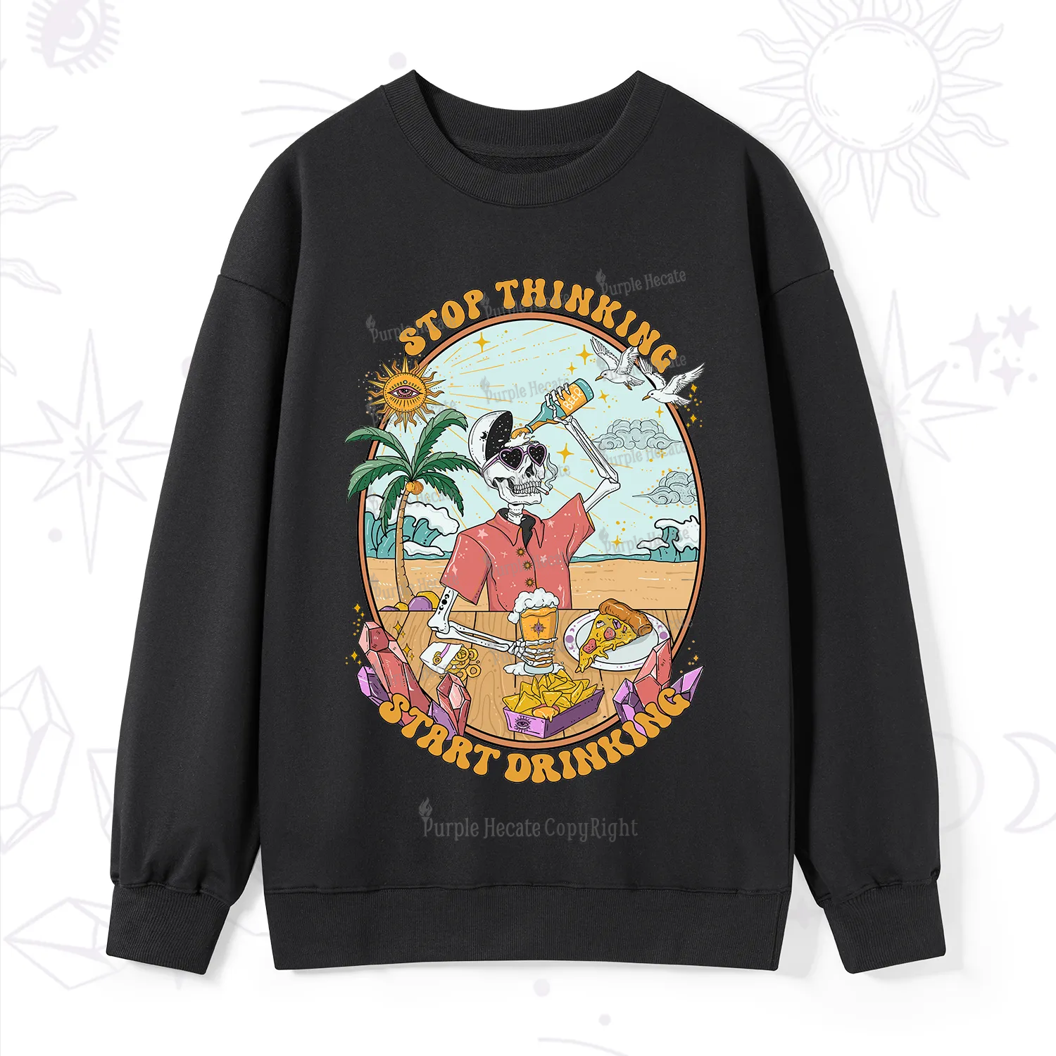 Purplehecate Stop Thinking Start Drinking One Sweatshirt