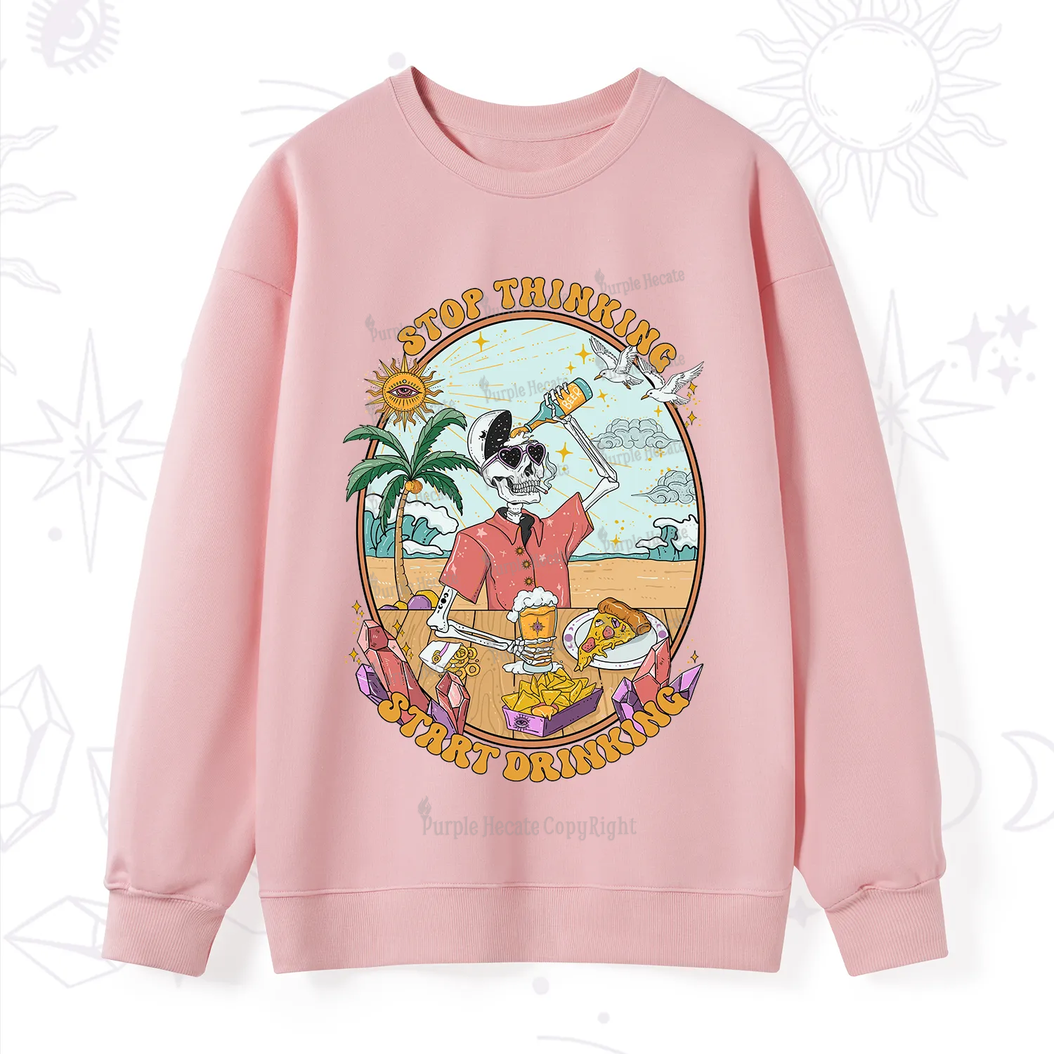Purplehecate Stop Thinking Start Drinking One Sweatshirt