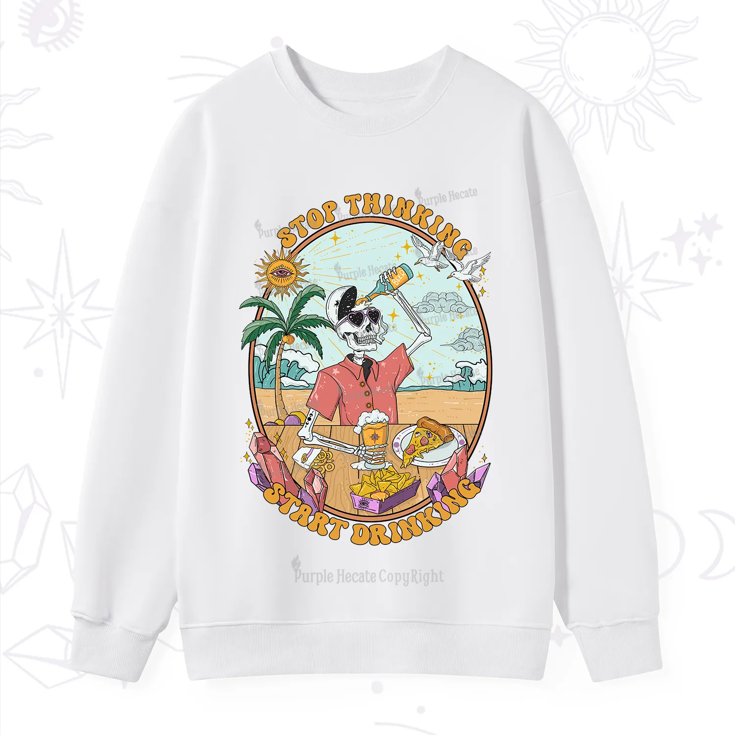 Purplehecate Stop Thinking Start Drinking One Sweatshirt