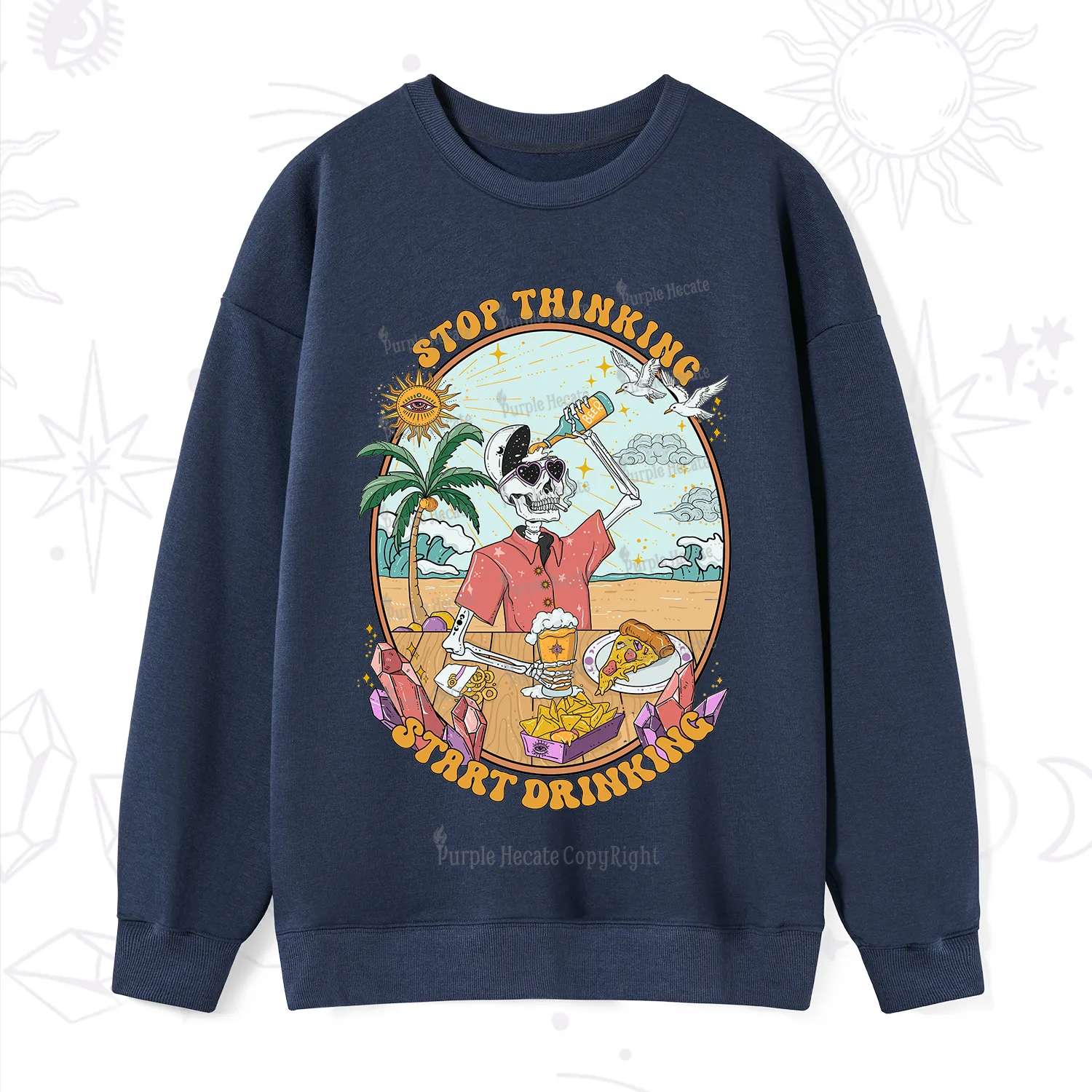 Purplehecate Stop Thinking Start Drinking One Sweatshirt