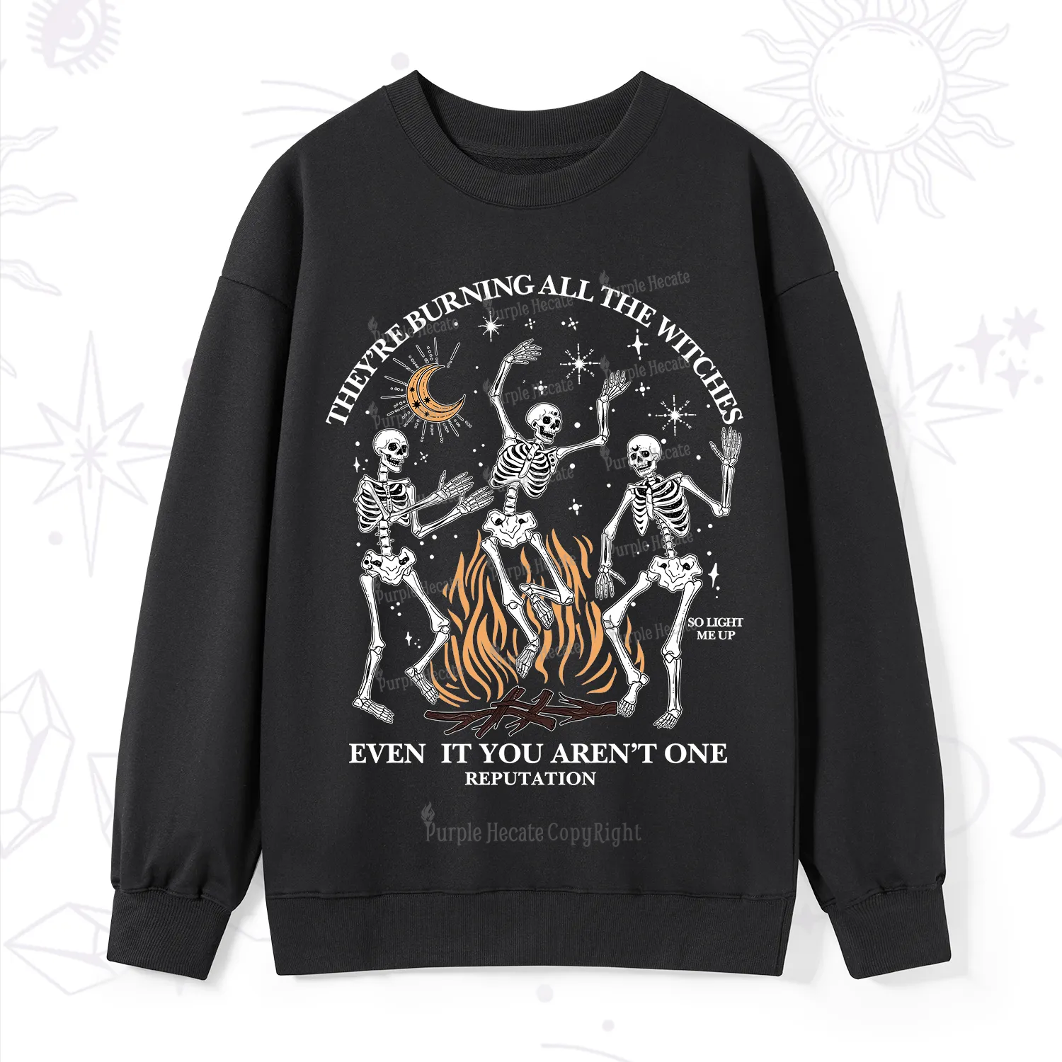 Purplehecate They're Burning All The Witches Even If You Aren't One Sweatshirt
