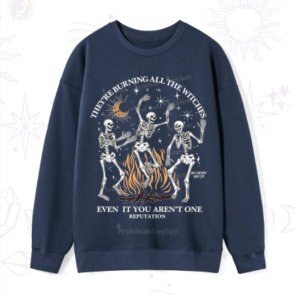 Purplehecate They're Burning All The Witches Even If You Aren't One Sweatshirt
