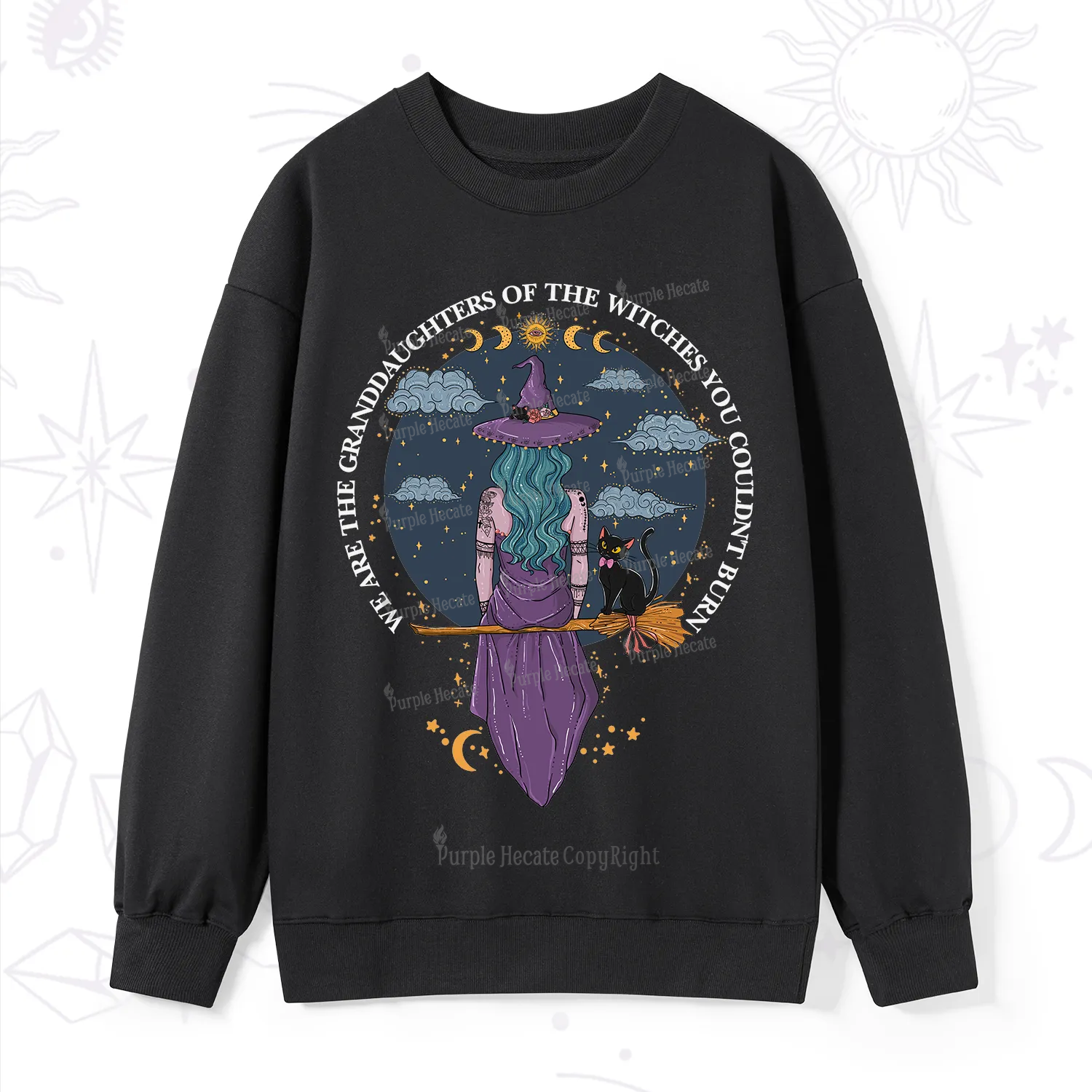 Purplehecate We Are the Granddaughters of the Witches You Could Not Burn Sweatshirt