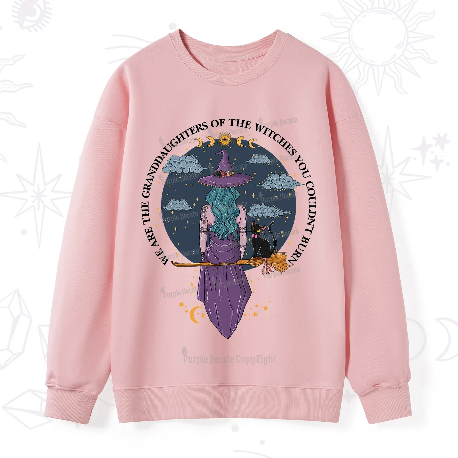 Purplehecate We Are the Granddaughters of the Witches You Could Not Burn Sweatshirt