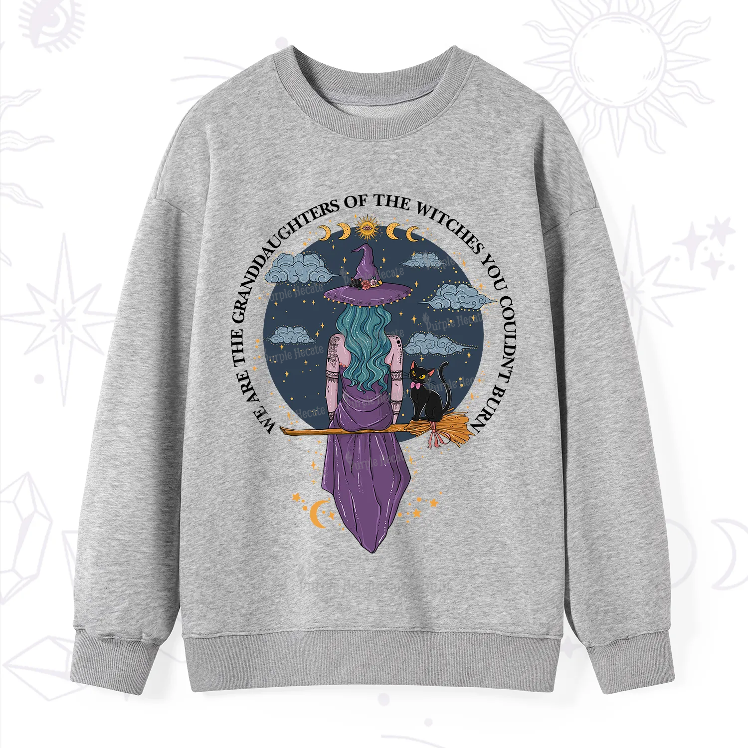 Purplehecate We Are the Granddaughters of the Witches You Could Not Burn Sweatshirt