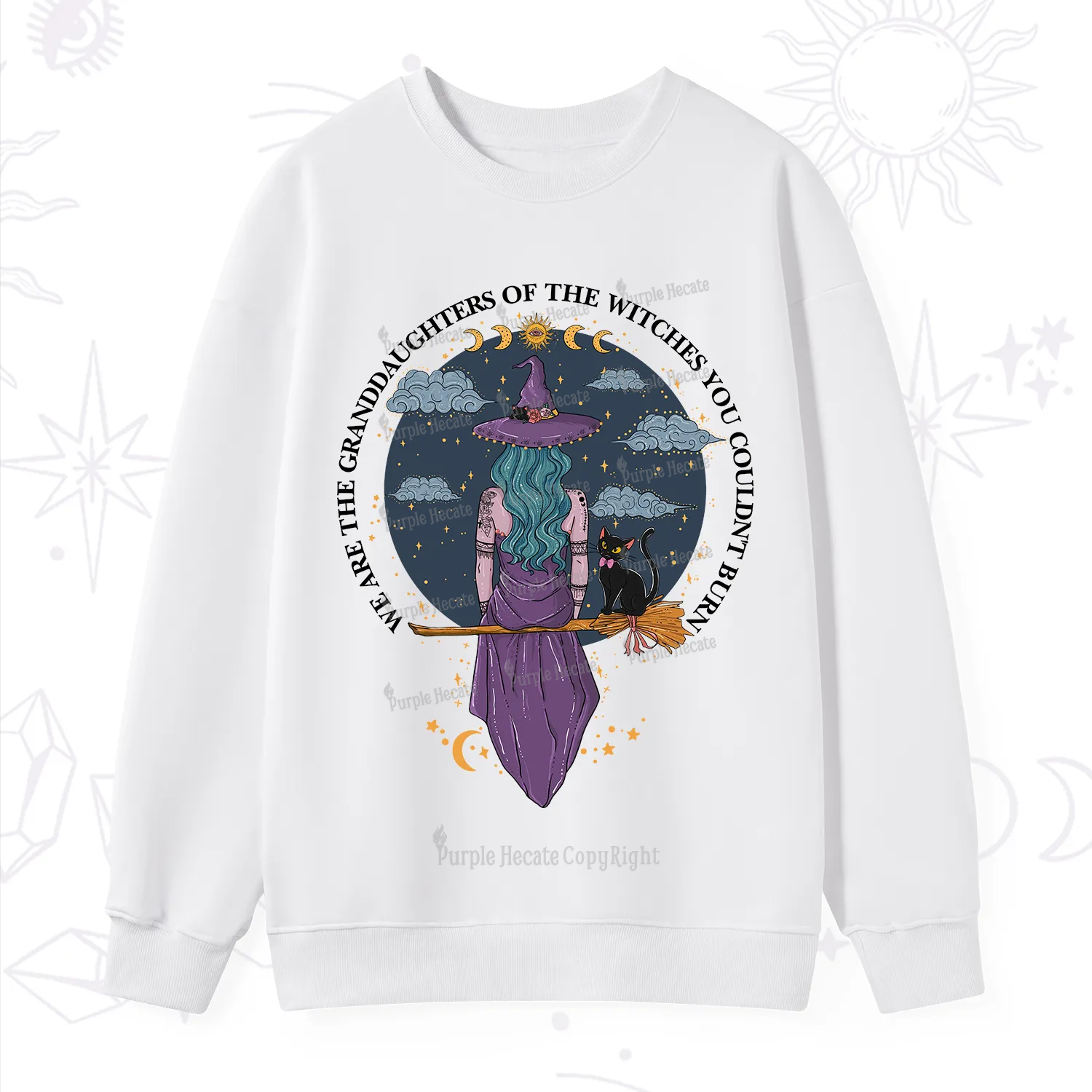 Purplehecate We Are the Granddaughters of the Witches You Could Not Burn Sweatshirt