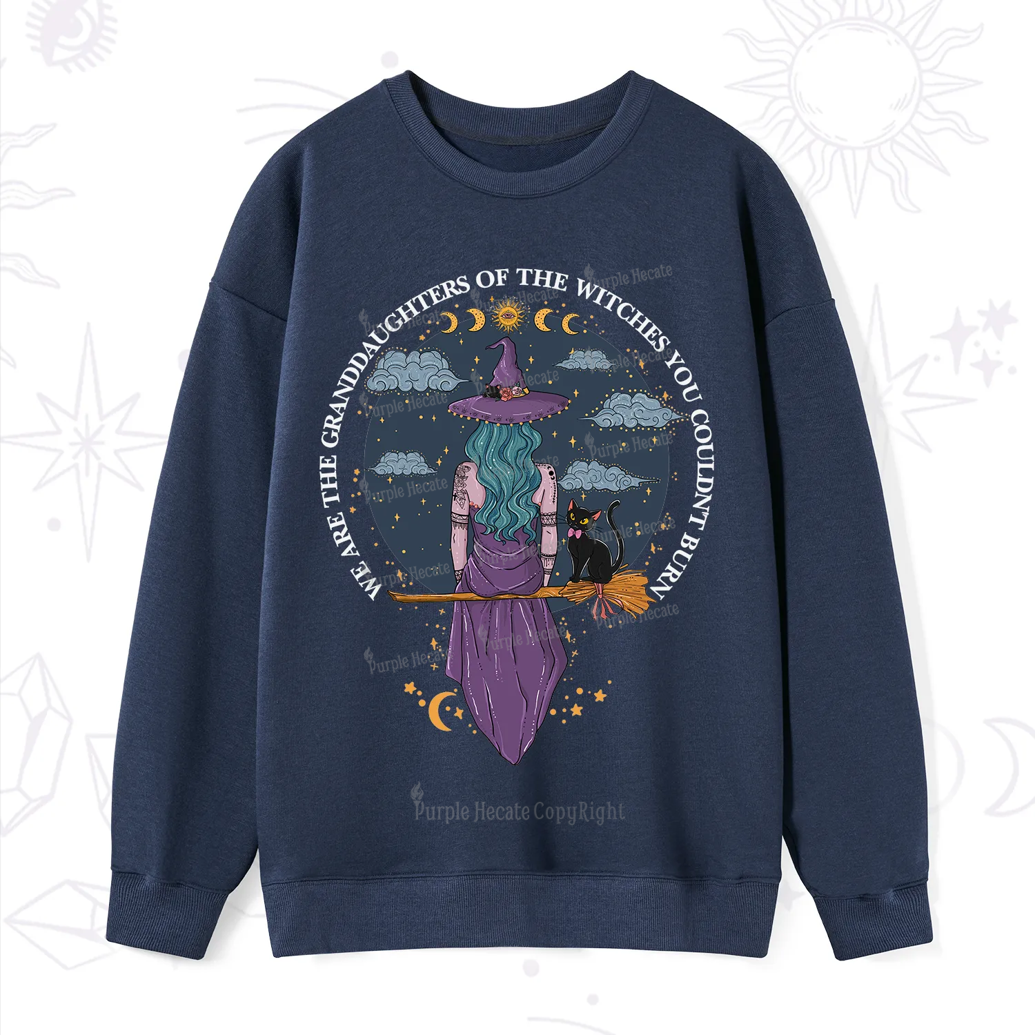 Purplehecate We Are the Granddaughters of the Witches You Could Not Burn Sweatshirt