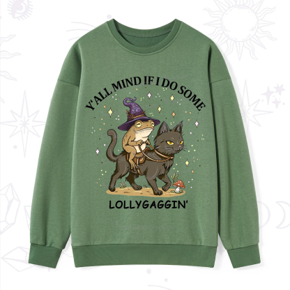 Purplehecate Y'all Mind If I Do Some Lollygaggin' Sweatshirt
