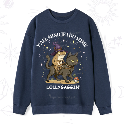 Purplehecate Y'all Mind If I Do Some Lollygaggin' Sweatshirt