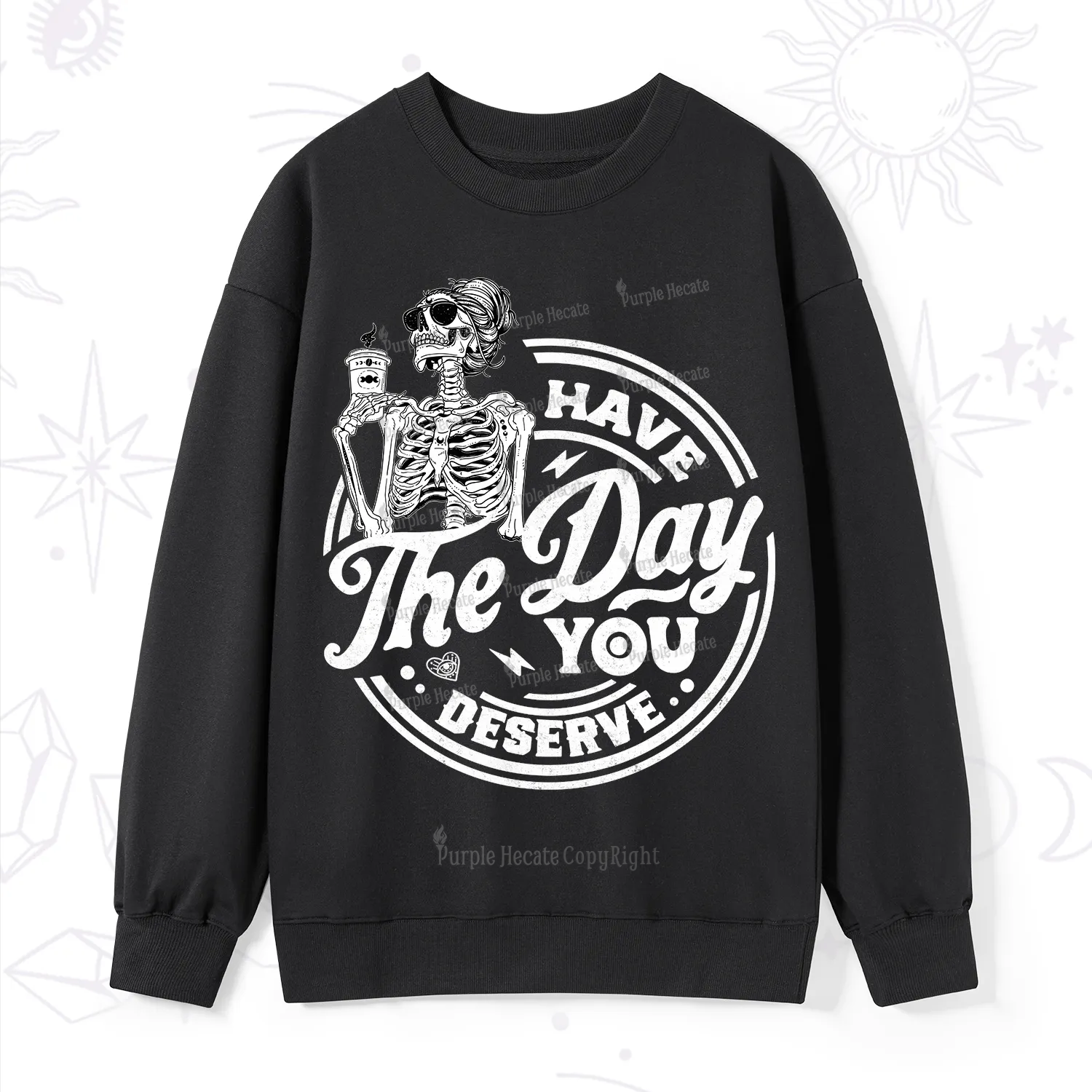 Purplehecate Have The Day You Deserve Sweatshirt
