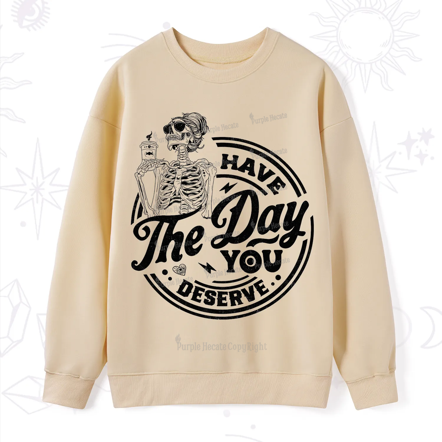Purplehecate Have The Day You Deserve Sweatshirt