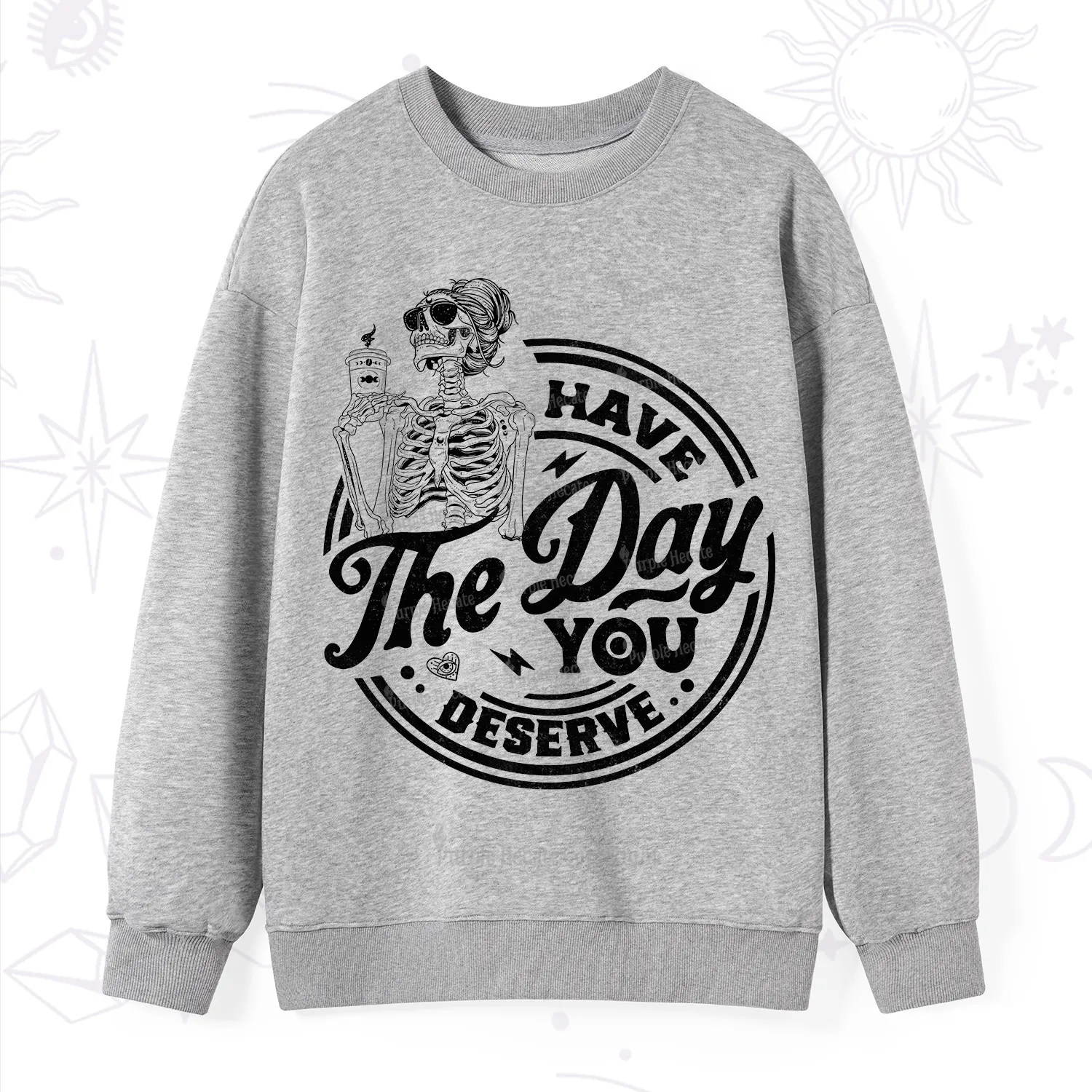 Purplehecate Have The Day You Deserve Sweatshirt