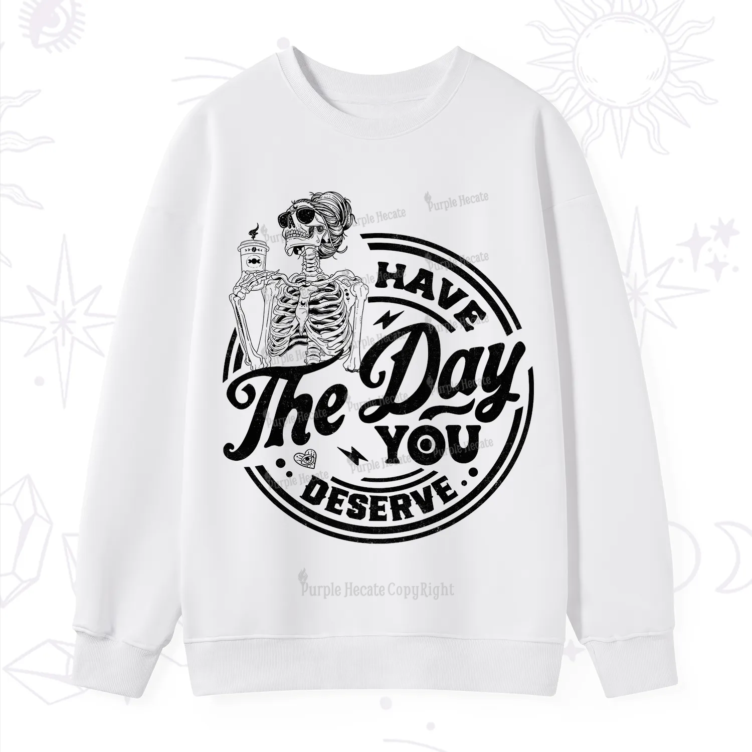 Purplehecate Have The Day You Deserve Sweatshirt