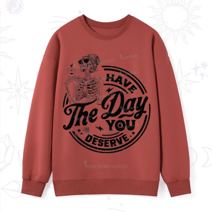 Purplehecate Have The Day You Deserve Sweatshirt