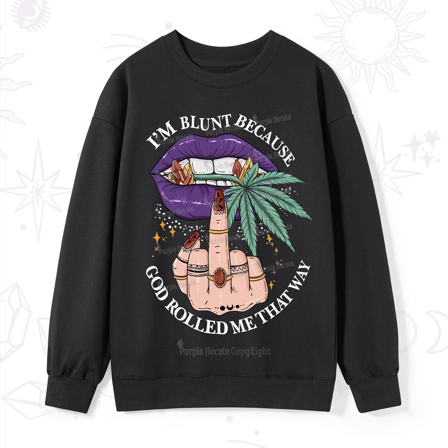 Purplehecate I'm Blunt Because God Rolled Me That Way Sweatshirt