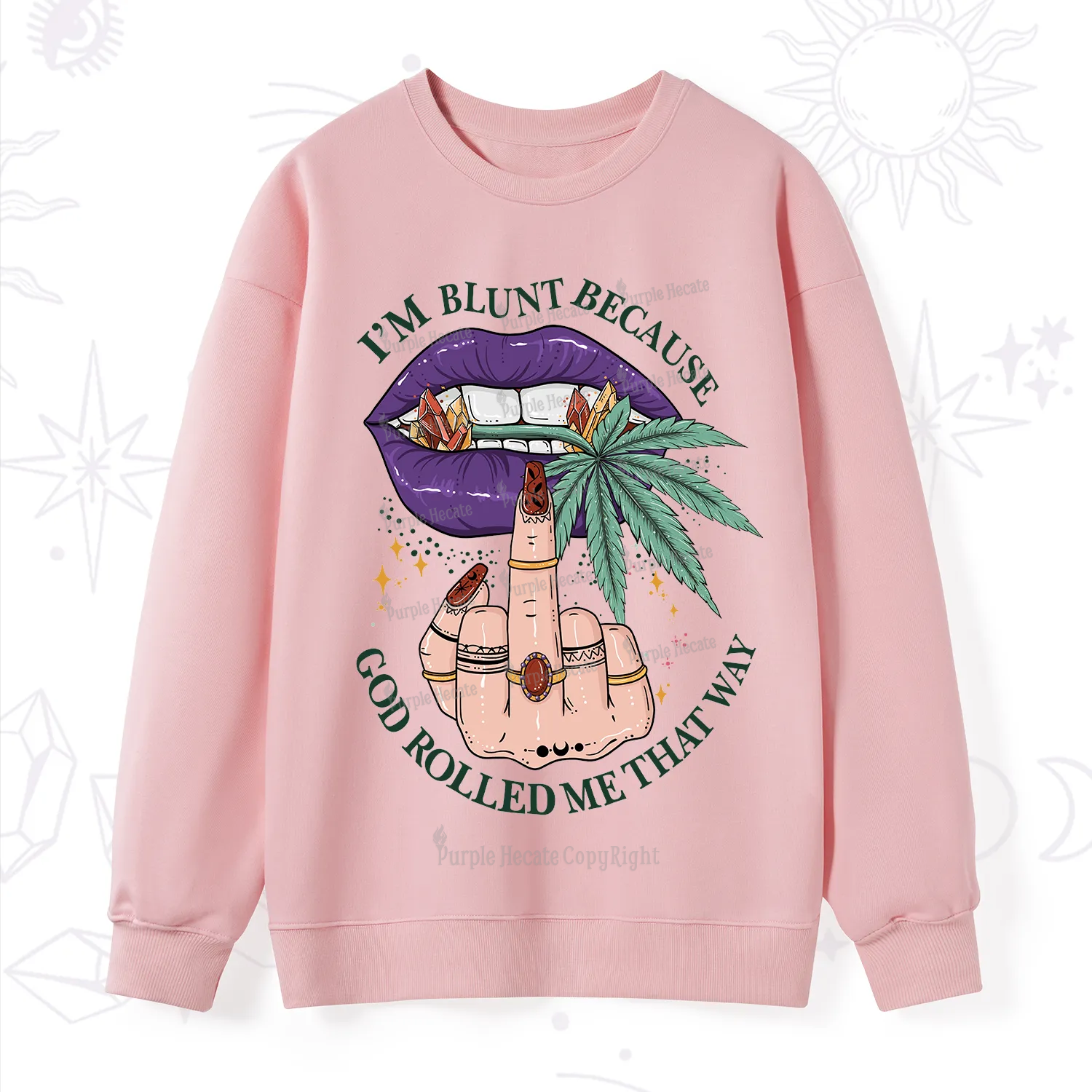 Purplehecate I'm Blunt Because God Rolled Me That Way Sweatshirt