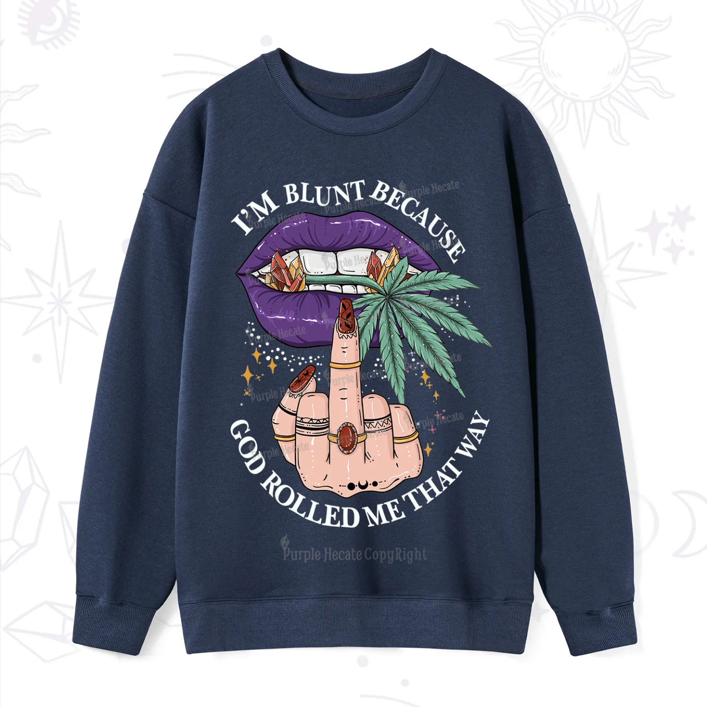 Purplehecate I'm Blunt Because God Rolled Me That Way Sweatshirt