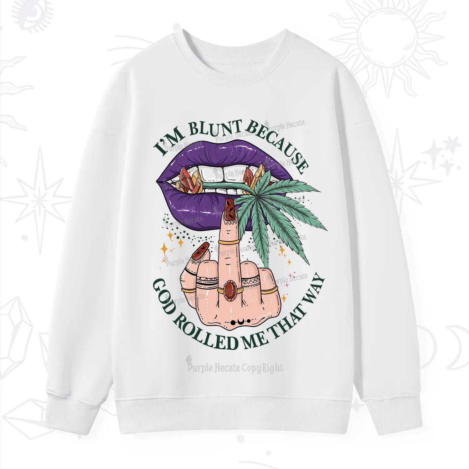 Purplehecate I'm Blunt Because God Rolled Me That Way Sweatshirt