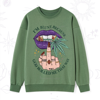 Purplehecate I'm Blunt Because God Rolled Me That Way Sweatshirt