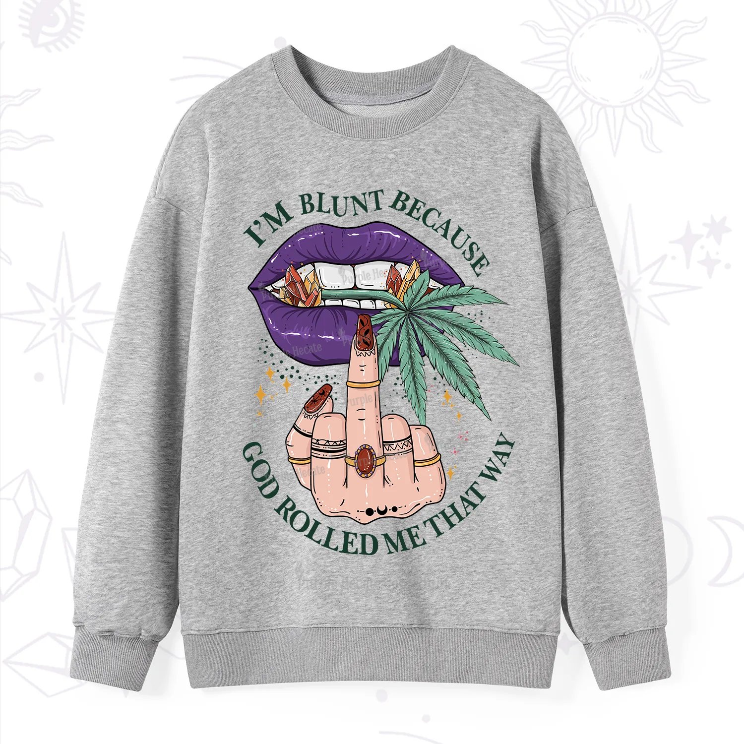 Purplehecate I'm Blunt Because God Rolled Me That Way Sweatshirt