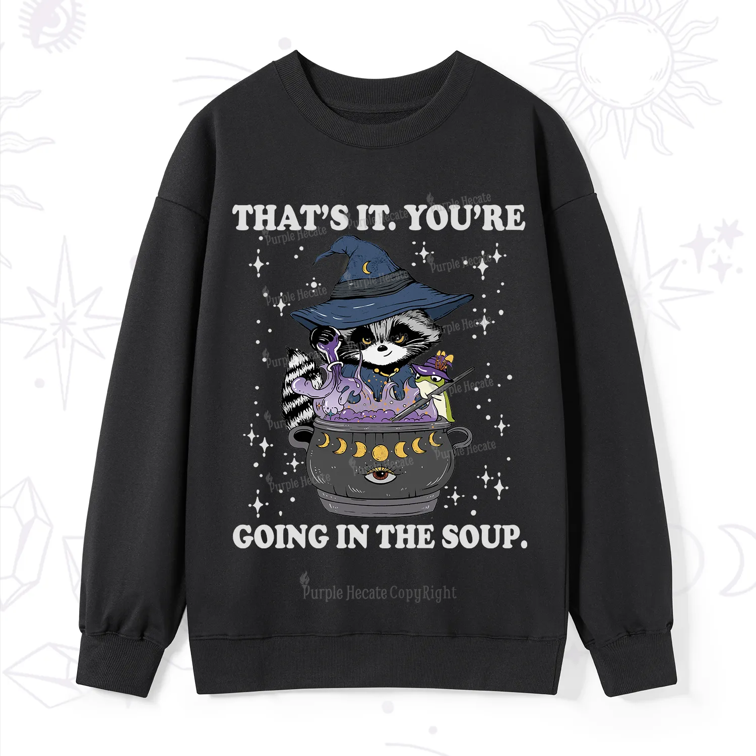 Purplehecate That's It You're Going In The Soup Sweatshirt