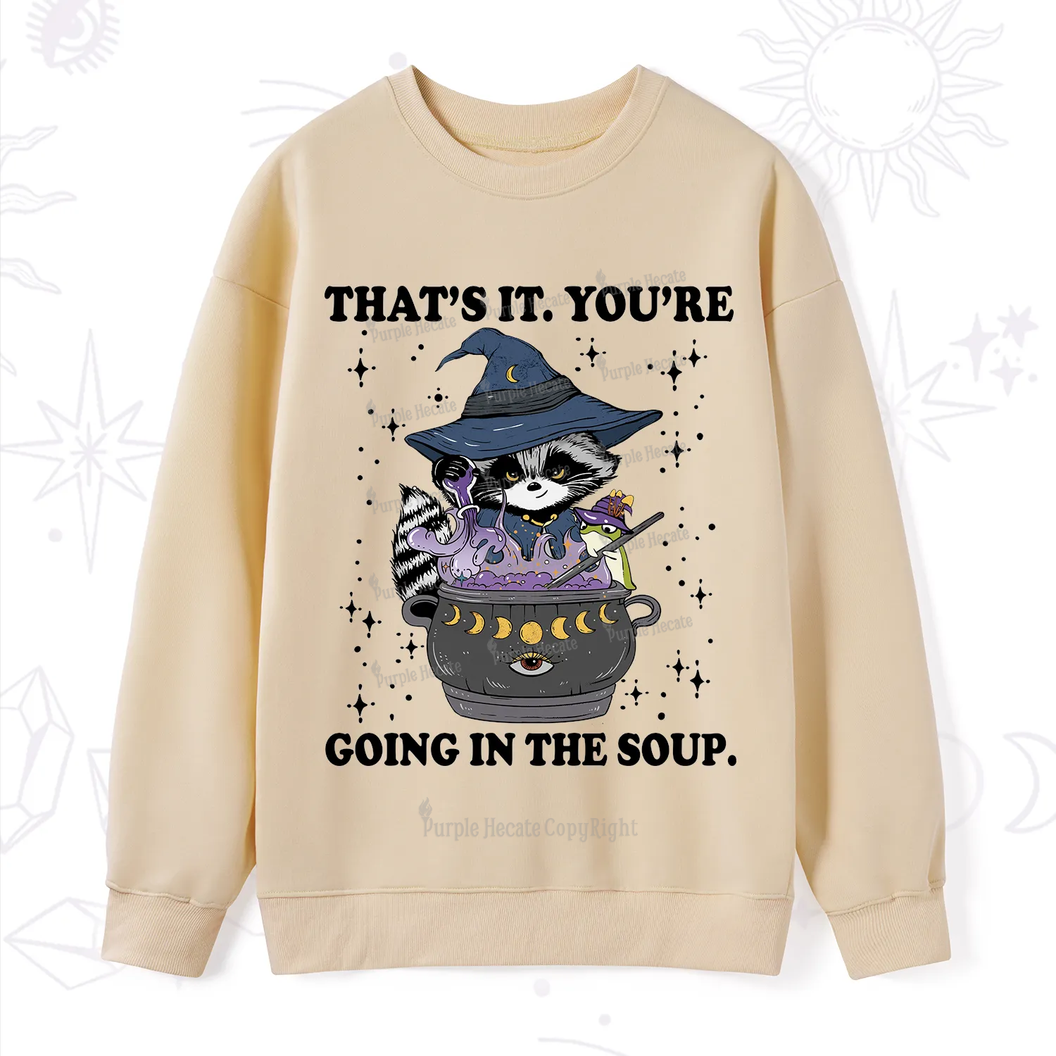 Purplehecate That's It You're Going In The Soup Sweatshirt