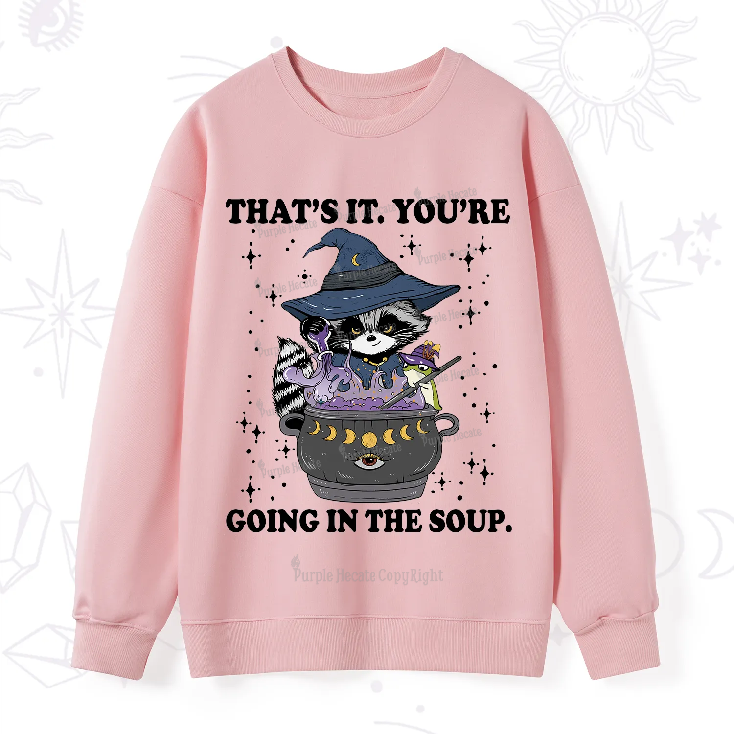 Purplehecate That's It You're Going In The Soup Sweatshirt