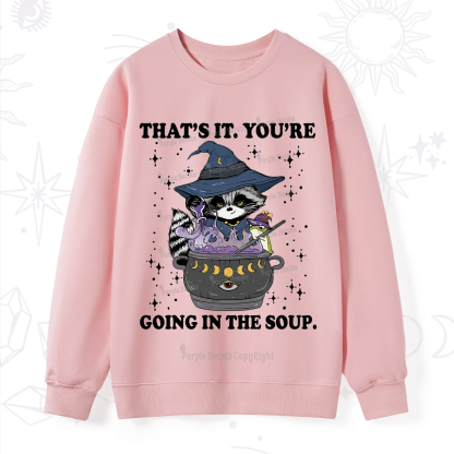 Purplehecate That's It You're Going In The Soup Sweatshirt