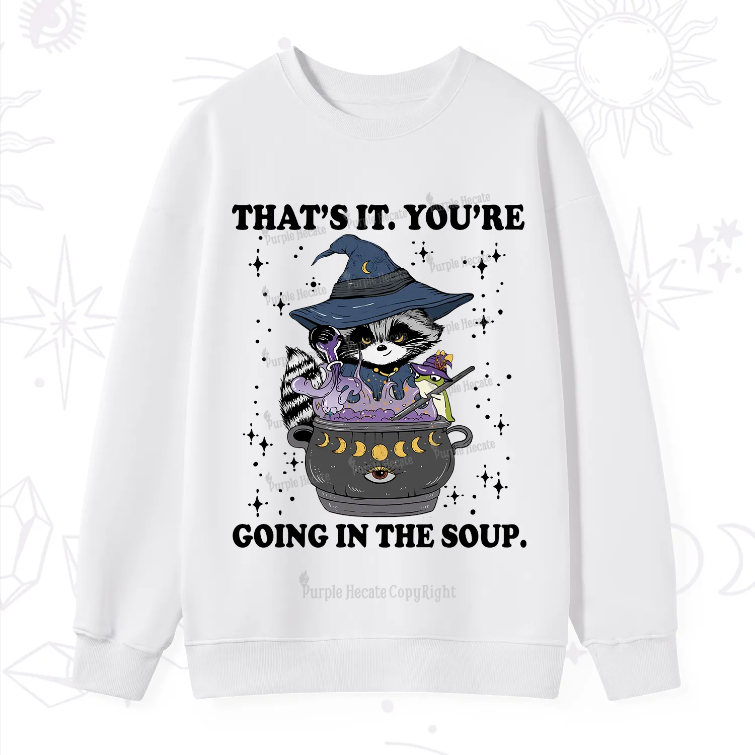 Purplehecate That's It You're Going In The Soup Sweatshirt