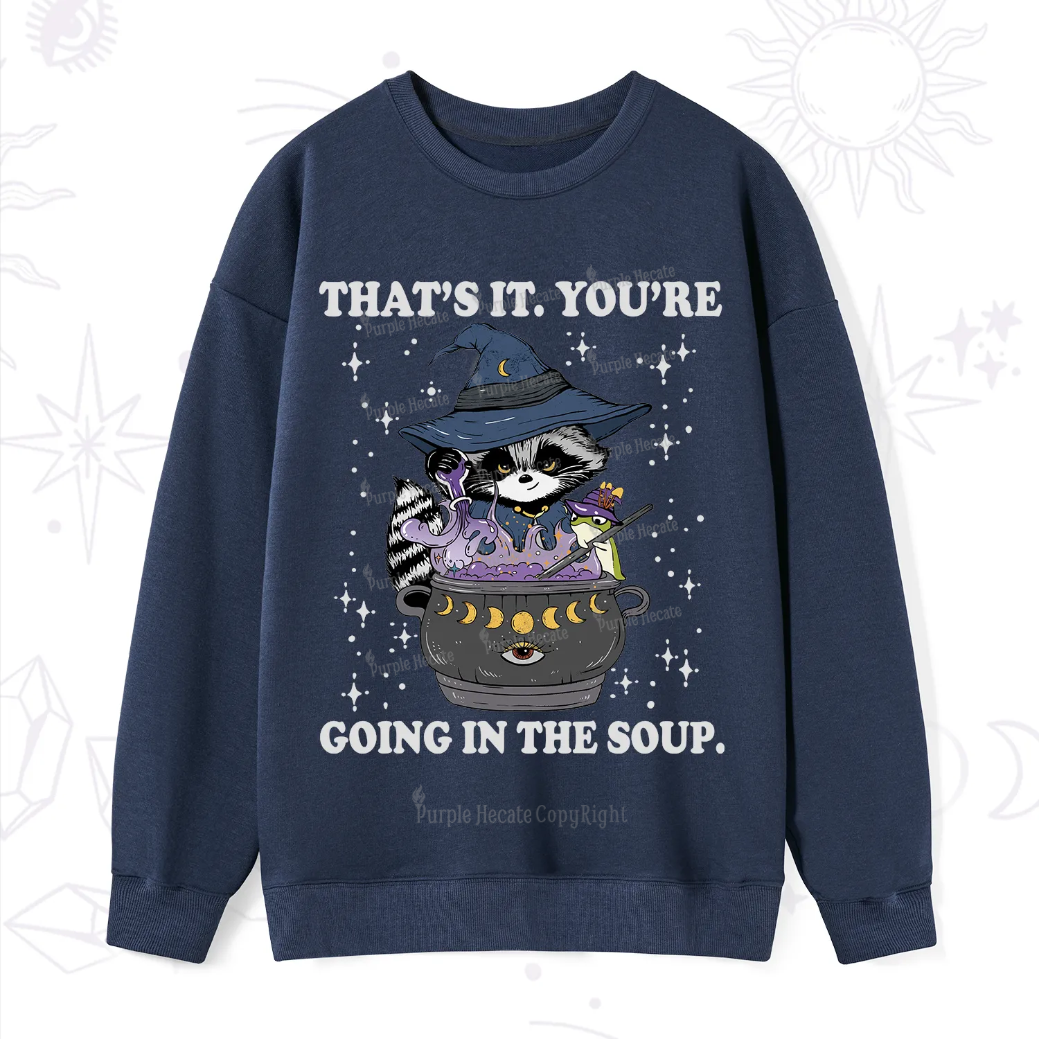 Purplehecate That's It You're Going In The Soup Sweatshirt