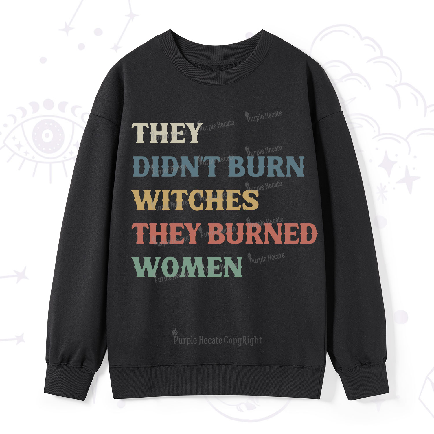 Purplehecate They Didn't Burn Witches They Burned Women Sweatshirt