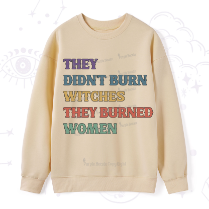 Purplehecate They Didn't Burn Witches They Burned Women Sweatshirt