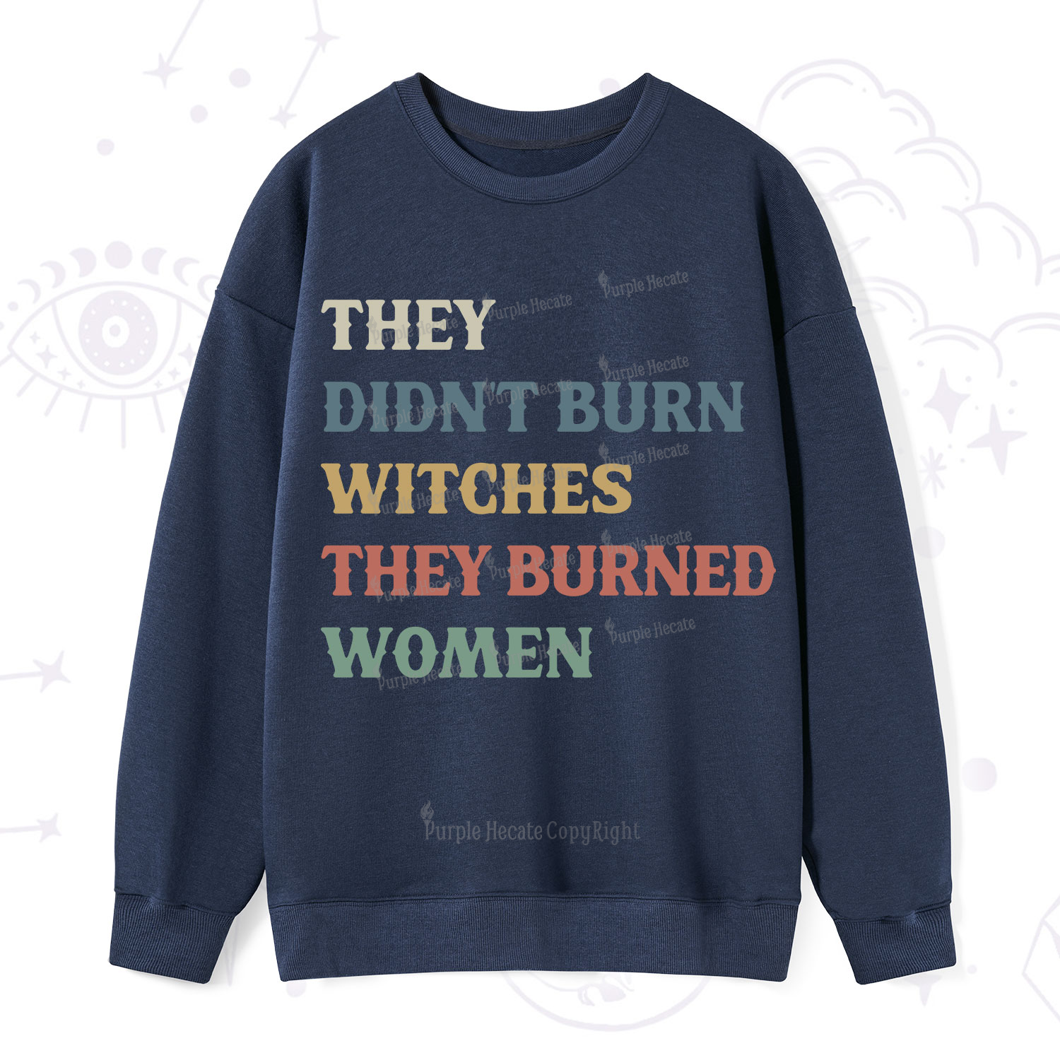 Purplehecate They Didn't Burn Witches They Burned Women Sweatshirt