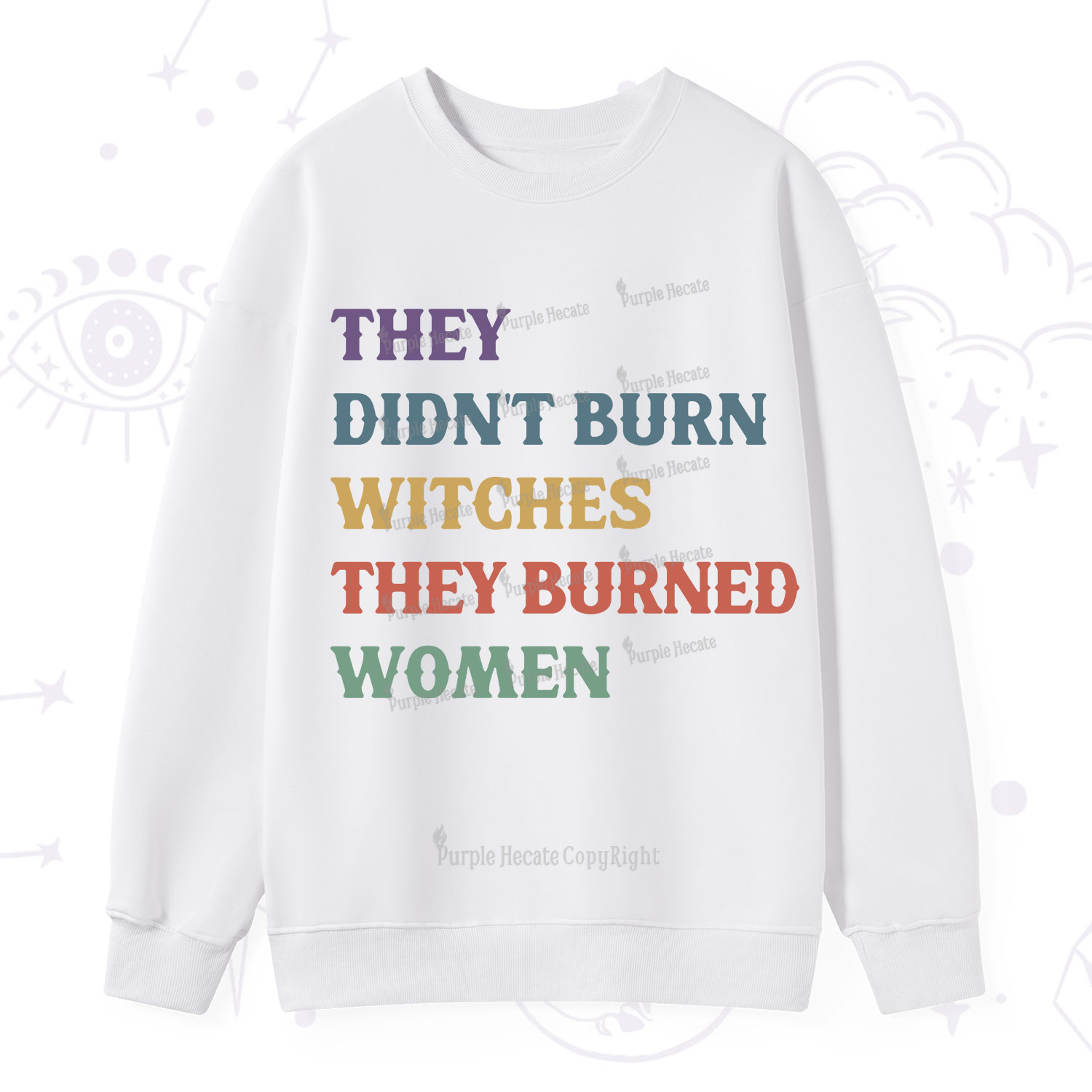 Purplehecate They Didn't Burn Witches They Burned Women Sweatshirt