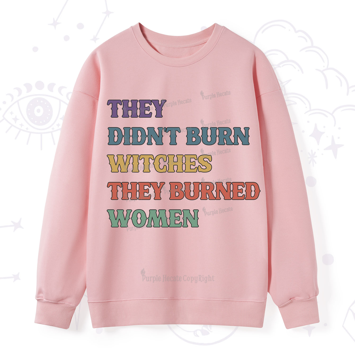 Purplehecate They Didn't Burn Witches They Burned Women Sweatshirt