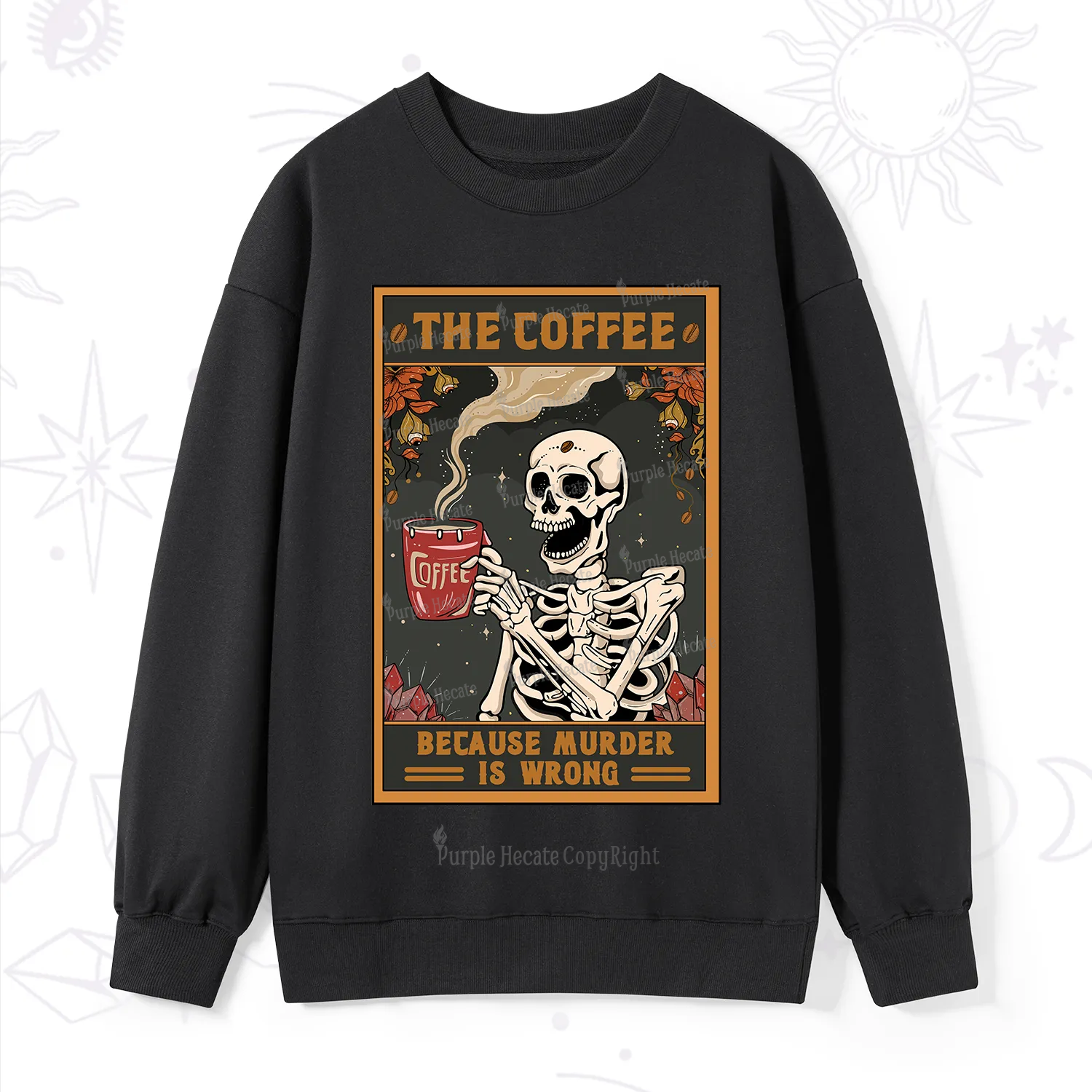 Purplehecate The Coffee Because Murder Is Wrong Oracle Card Sweatshirt