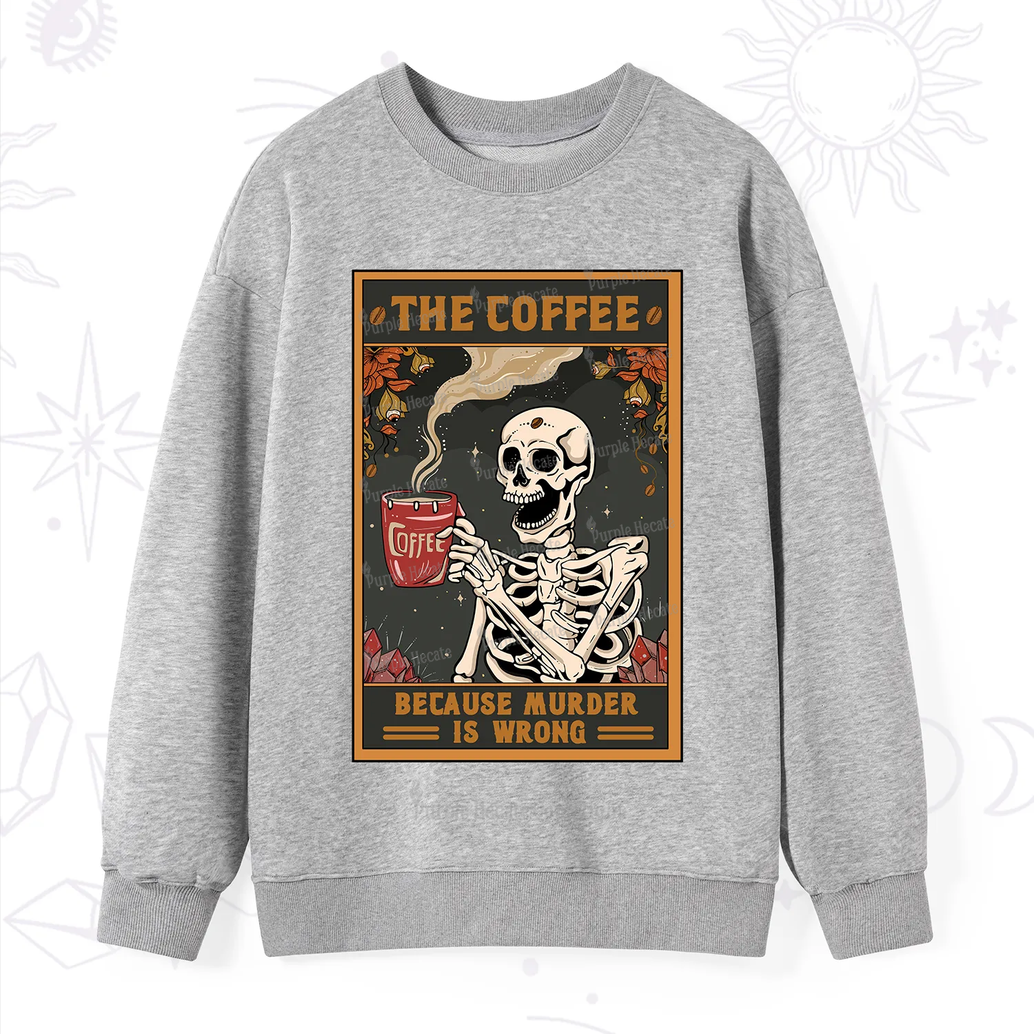 Purplehecate The Coffee Because Murder Is Wrong Oracle Card Sweatshirt