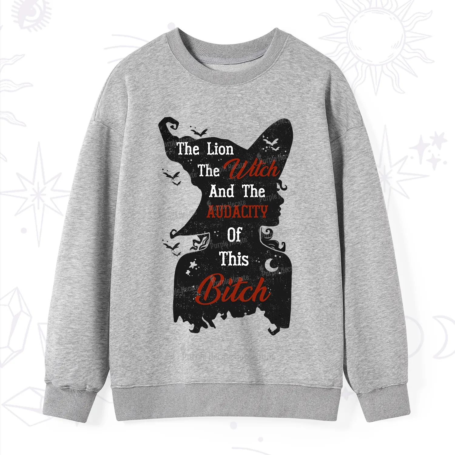 Purplehecate The Lion The Witch And The Audacity Of This Bitch Sweatshirt