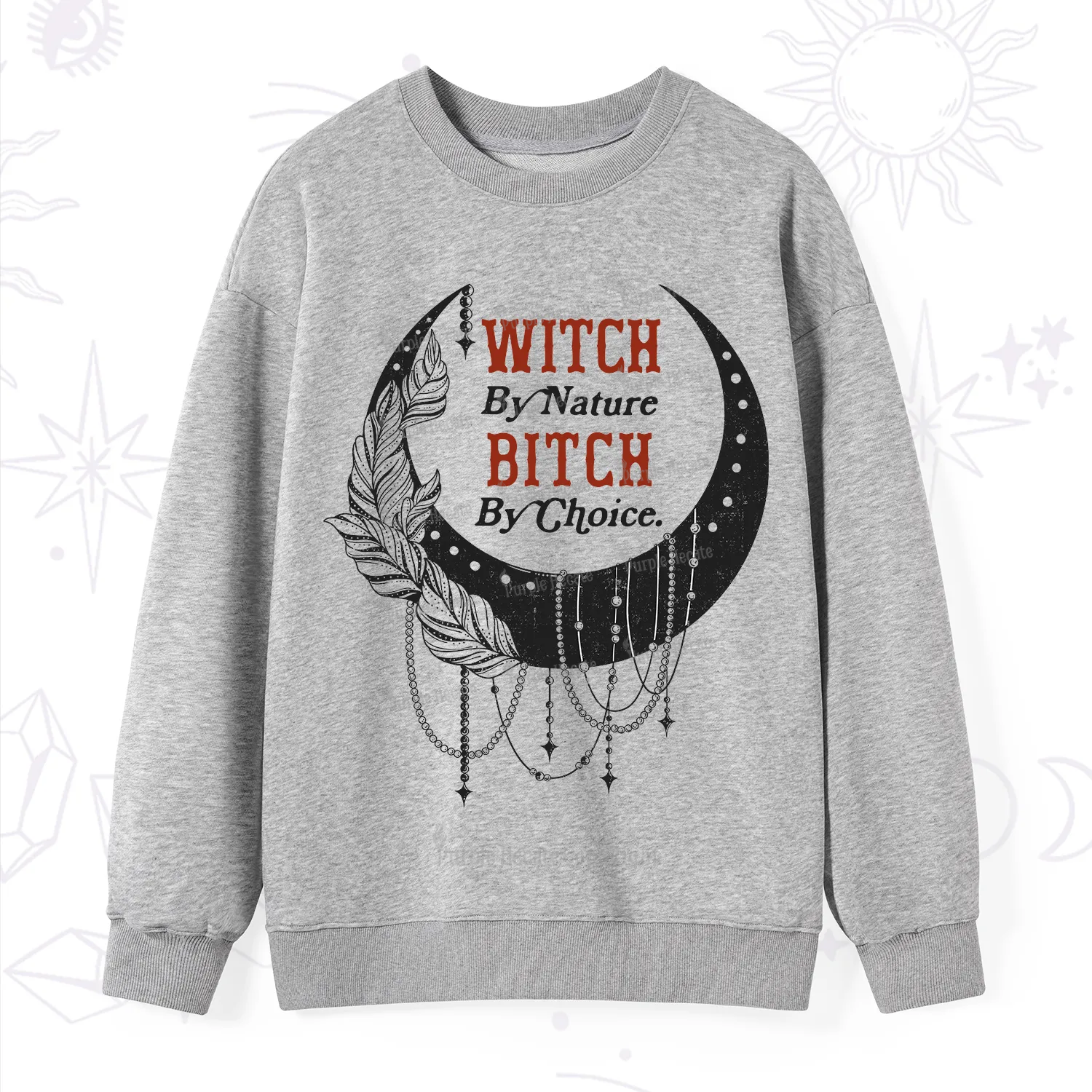 Purplehecate Witch By Nature Bitch By Choice Sweatshirt