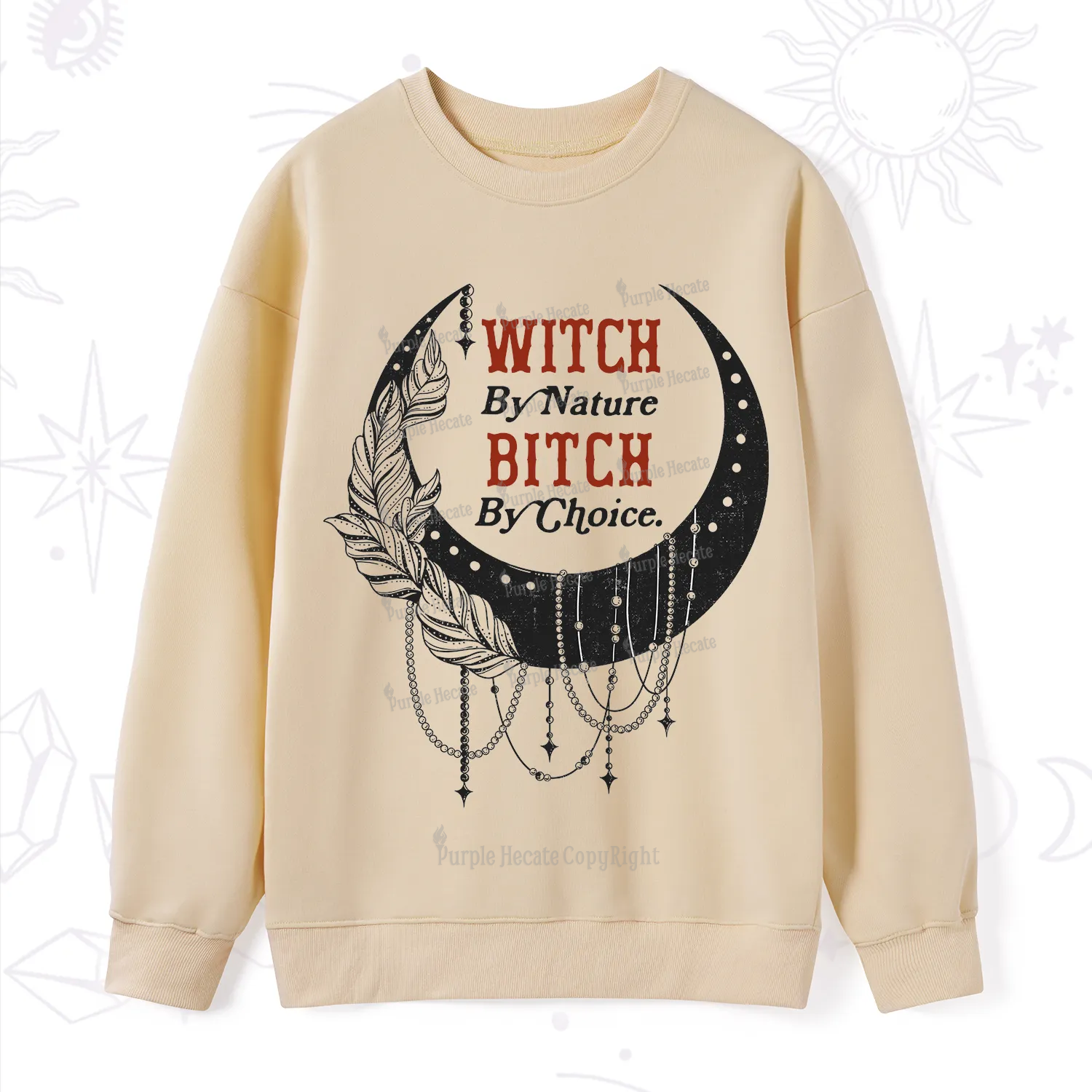 Purplehecate Witch By Nature Bitch By Choice Sweatshirt