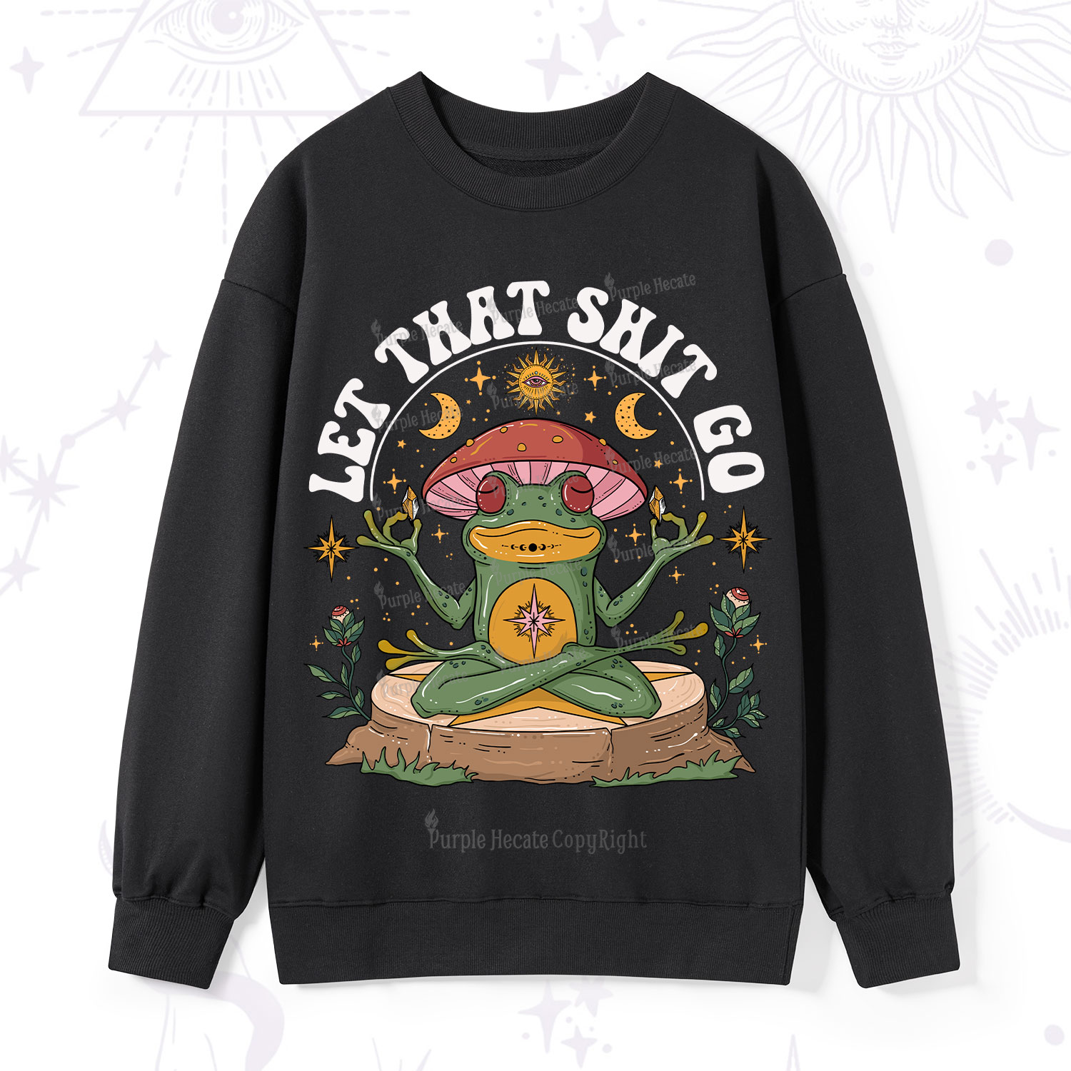 Purplehecate Let That Shit Go Sweatshirt