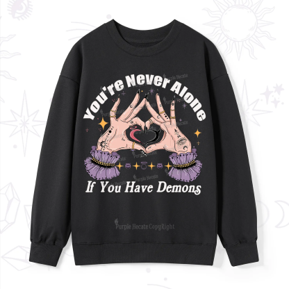 Purplehecate You're Never Alone If You Have Demons Sweatshirt